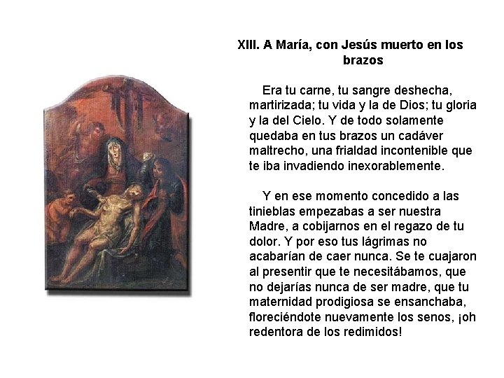 XIII. A María, con Jesús muerto en los brazos Era tu carne, tu sangre