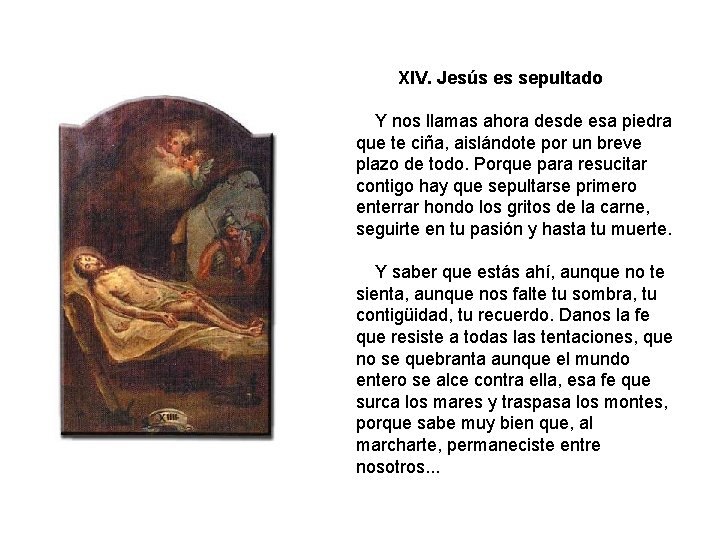 XIV. Jesús es sepultado Y nos llamas ahora desde esa piedra que te ciña,