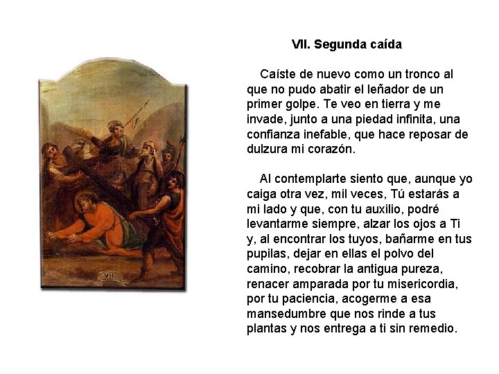 VII. Segunda caída Caíste de nuevo como un tronco al que no pudo abatir