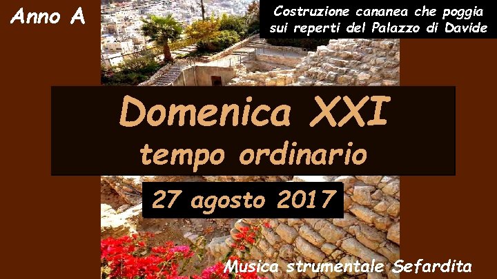 Anno A Costruzione cananea che poggia sui reperti del Palazzo di Davide Domenica XXI