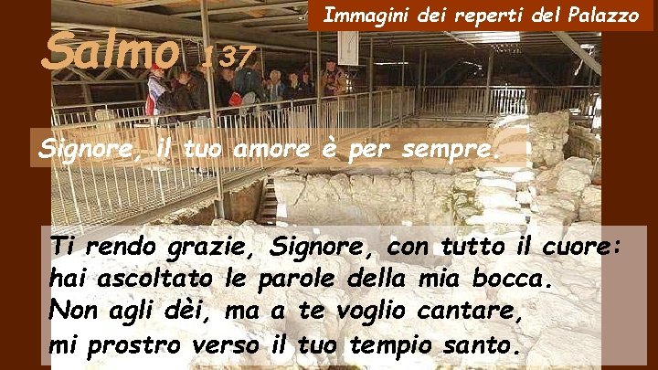 Salmo Immagini dei reperti del Palazzo 137 Signore, il tuo amore è per sempre.