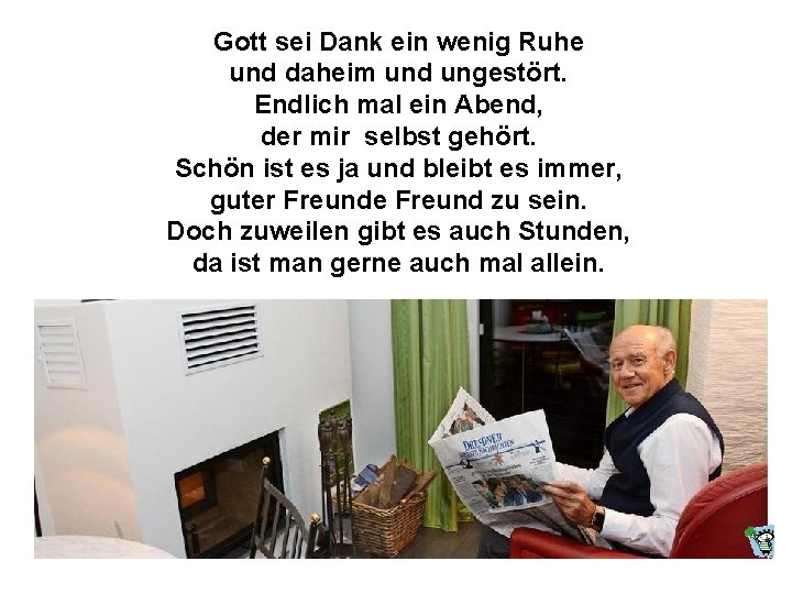 Gott sei Dank ein wenig Ruhe und daheim und ungestört. Endlich mal ein Abend,