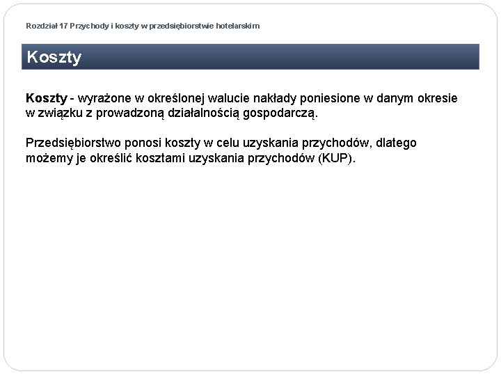 Rozdział 17 Przychody i koszty w przedsiębiorstwie hotelarskim Koszty - wyrażone w określonej walucie