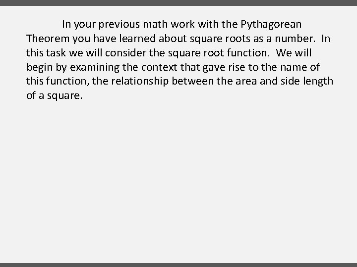 In your previous math work with the Pythagorean Theorem you have learned about square