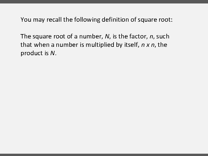 You may recall the following definition of square root: The square root of a