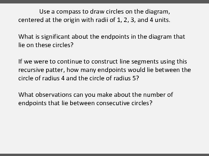 Use a compass to draw circles on the diagram, centered at the origin with