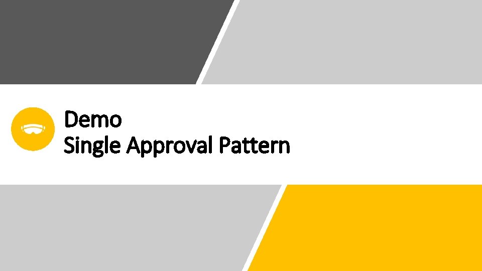Demo Single Approval Pattern Demo Single Approval Pattern
