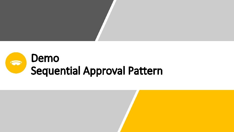 Demo Sequential Approval Pattern Demo Sequential Approval Pattern