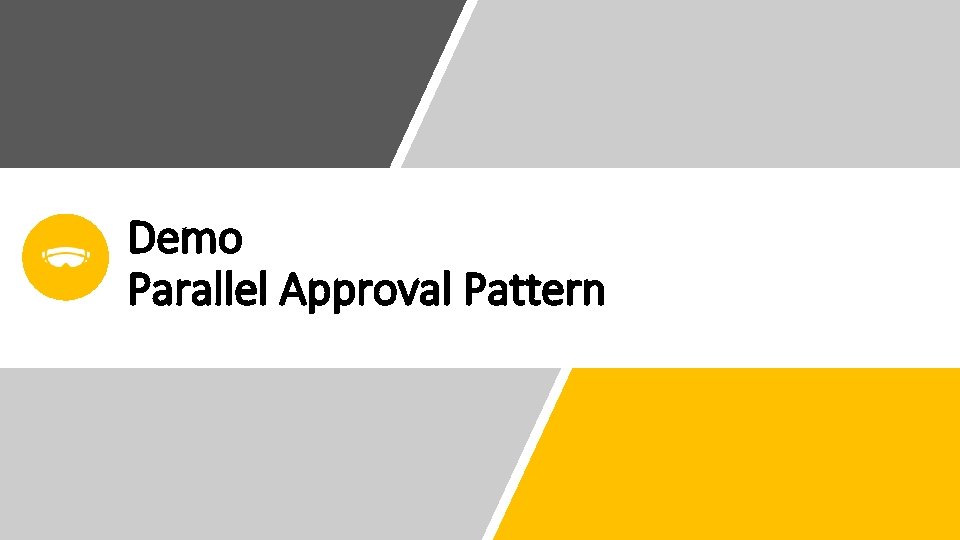 Demo Parallel Approval Pattern Demo Parallel Approval Pattern