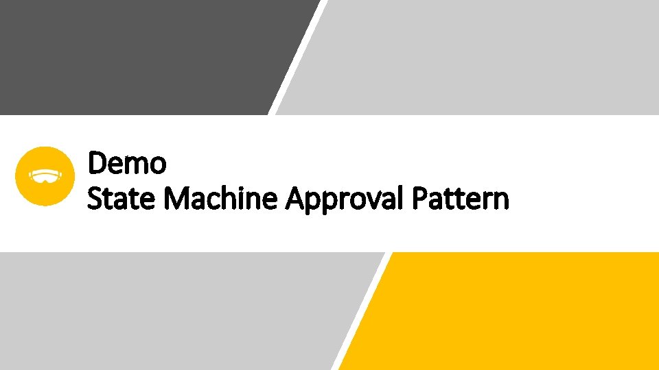 Demo State Machine Approval Pattern Demo State Machine Approval Pattern