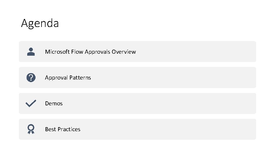 Agenda Microsoft Flow Approvals Overview Approval Patterns Demos Best Practices Agenda Microsoft Flow Approvals Overview Approval Patterns Demos Best Practices