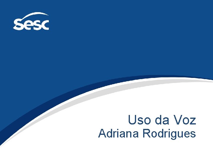 Uso da Voz Adriana Rodrigues 