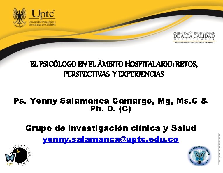 EL PSICÓLOGO EN EL ÁMBITO HOSPITALARIO: RETOS, PERSPECTIVAS Y EXPERIENCIAS Ps. Yenny Salamanca Camargo,