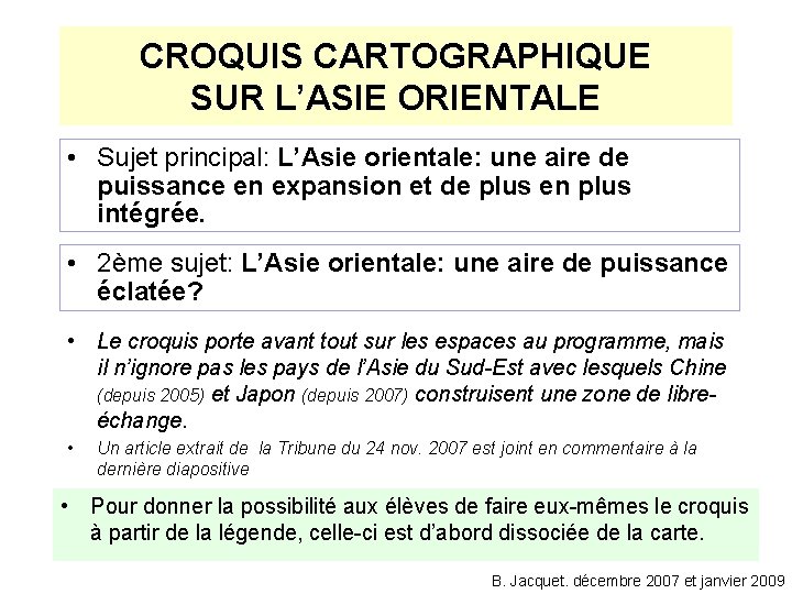 CROQUIS CARTOGRAPHIQUE SUR L’ASIE ORIENTALE • Sujet principal: L’Asie orientale: une aire de puissance