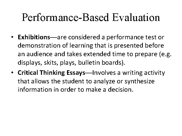 Performance-Based Evaluation • Exhibitions—are considered a performance test or demonstration of learning that is