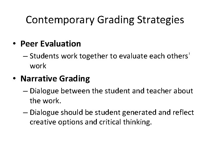 Contemporary Grading Strategies • Peer Evaluation – Students work together to evaluate each others’