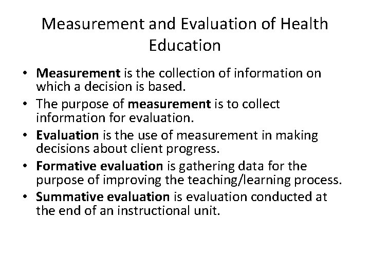 Measurement and Evaluation of Health Education • Measurement is the collection of information on