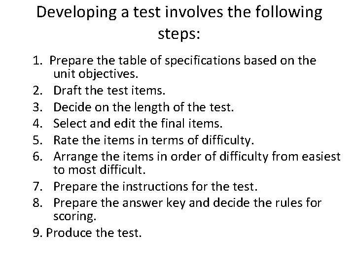 Developing a test involves the following steps: 1. Prepare the table of specifications based