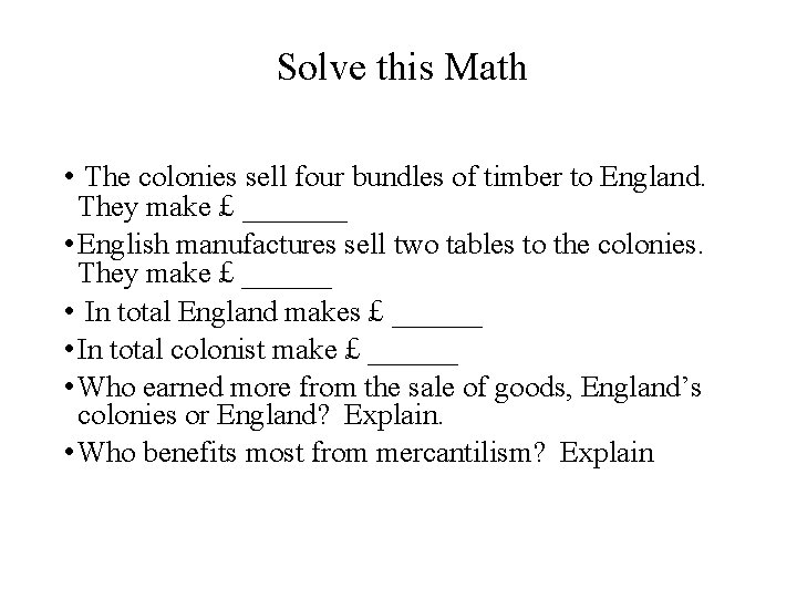 Solve this Math • The colonies sell four bundles of timber to England. They