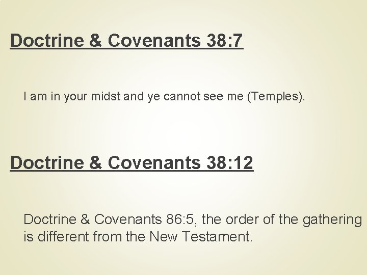 Doctrine & Covenants 38: 7 I am in your midst and ye cannot see