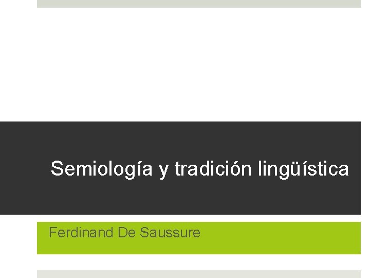 Semiología y tradición lingüística Ferdinand De Saussure 