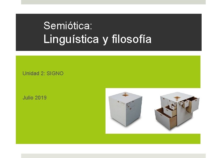 Semiótica: Linguística y filosofía Unidad 2: SIGNO Julio 2019 
