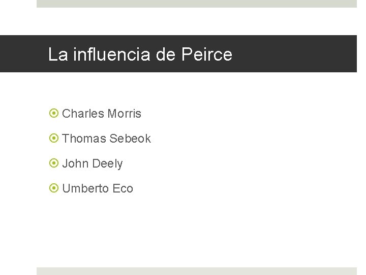 La influencia de Peirce Charles Morris Thomas Sebeok John Deely Umberto Eco 
