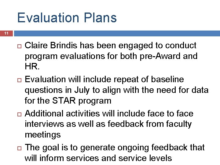 Evaluation Plans 11 Claire Brindis has been engaged to conduct program evaluations for both