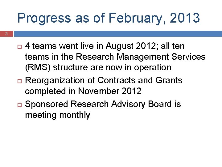 Progress as of February, 2013 3 4 teams went live in August 2012; all