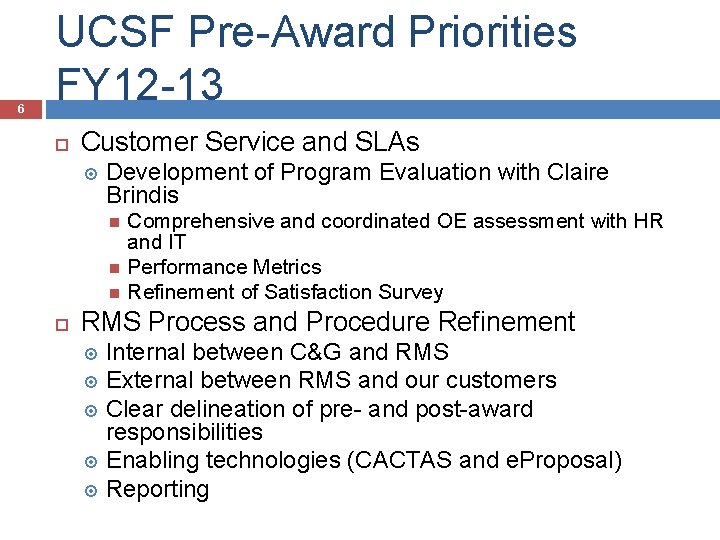 6 UCSF Pre-Award Priorities FY 12 -13 Customer Service and SLAs Development of Program