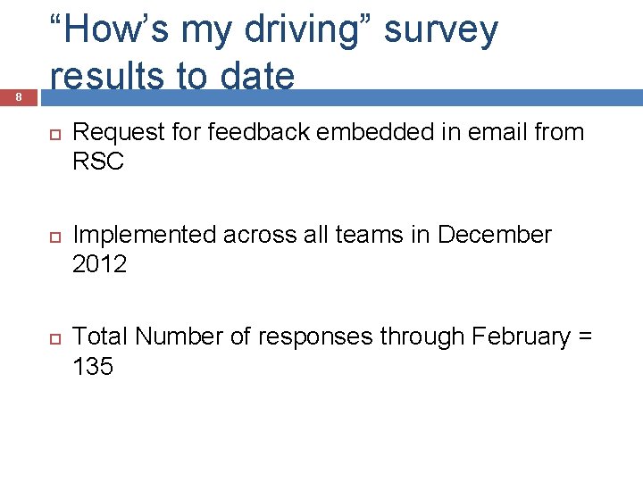 8 “How’s my driving” survey results to date Request for feedback embedded in email