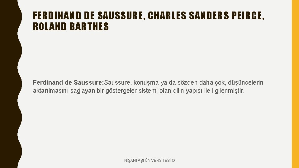 FERDINAND DE SAUSSURE, CHARLES SANDERS PEIRCE, ROLAND BARTHES Ferdinand de Saussure: Saussure, konuşma ya