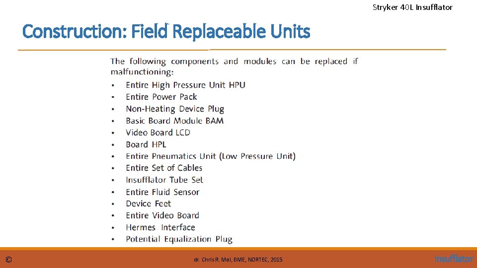 Stryker 40 L Insufflator Construction: Field Replaceable Units © dr. Chris R. Mol, BME,