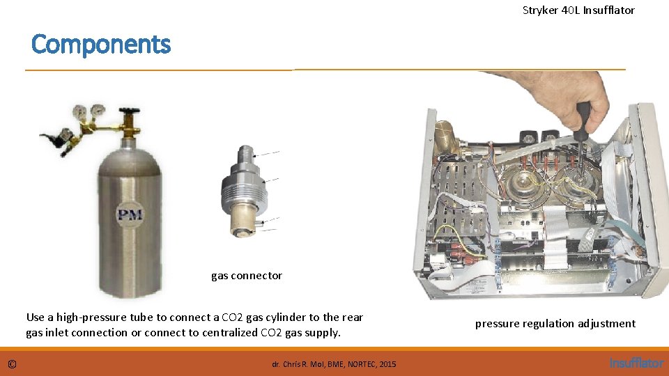Stryker 40 L Insufflator Components gas connector Use a high-pressure tube to connect a
