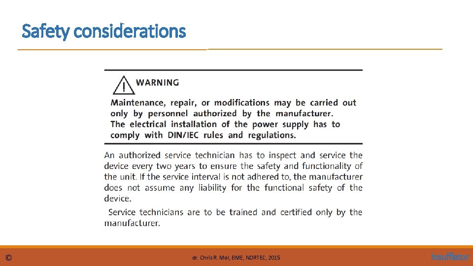 Safety considerations © dr. Chris R. Mol, BME, NORTEC, 2015 Insufflator 