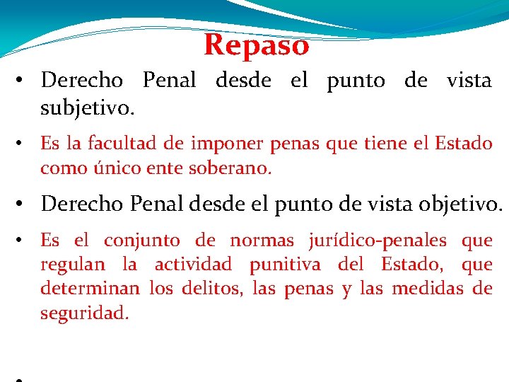 Repaso • Derecho Penal desde el punto de vista subjetivo. • Es la facultad Repaso • Derecho Penal desde el punto de vista subjetivo. • Es la facultad
