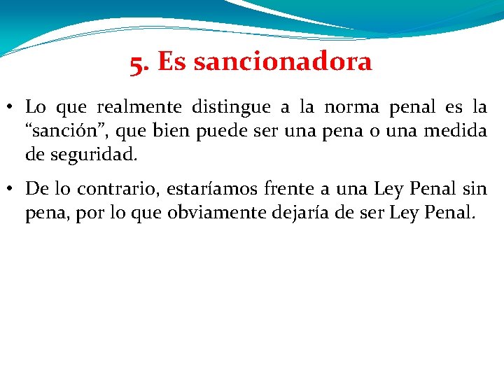 5. Es sancionadora • Lo que realmente distingue a la norma penal es la 5. Es sancionadora • Lo que realmente distingue a la norma penal es la