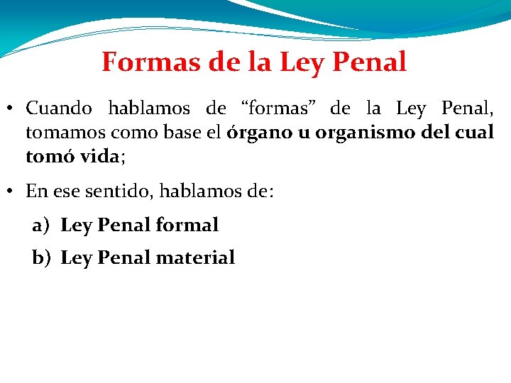 Formas de la Ley Penal • Cuando hablamos de “formas” de la Ley Penal, Formas de la Ley Penal • Cuando hablamos de “formas” de la Ley Penal,