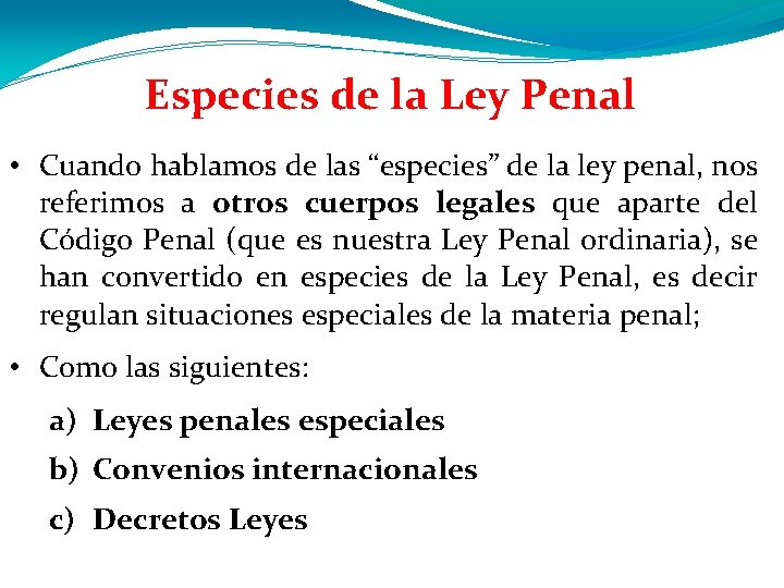Especies de la Ley Penal • Cuando hablamos de las “especies” de la ley Especies de la Ley Penal • Cuando hablamos de las “especies” de la ley