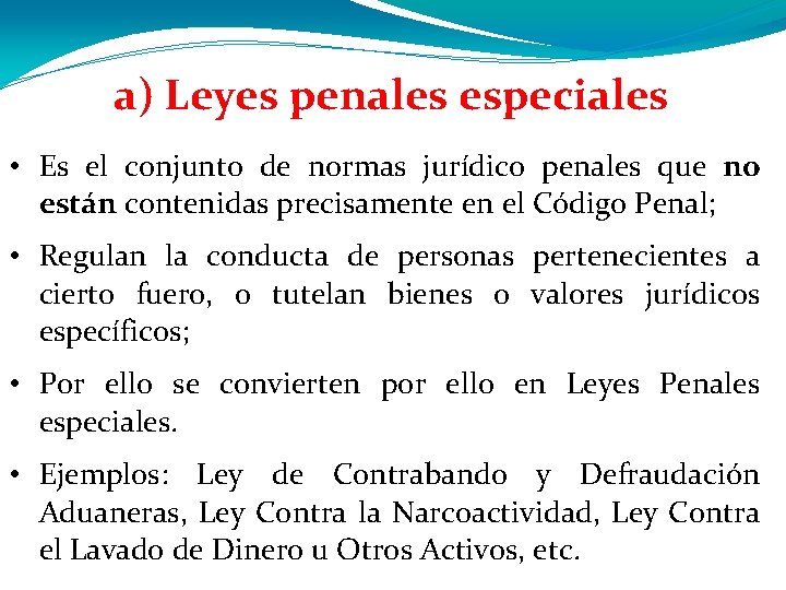a) Leyes penales especiales • Es el conjunto de normas jurídico penales que no a) Leyes penales especiales • Es el conjunto de normas jurídico penales que no