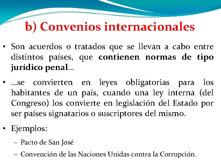 b) Convenios internacionales • Son acuerdos o tratados que se llevan a cabo entre b) Convenios internacionales • Son acuerdos o tratados que se llevan a cabo entre