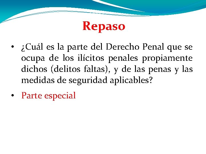 Repaso • ¿Cuál es la parte del Derecho Penal que se ocupa de los Repaso • ¿Cuál es la parte del Derecho Penal que se ocupa de los