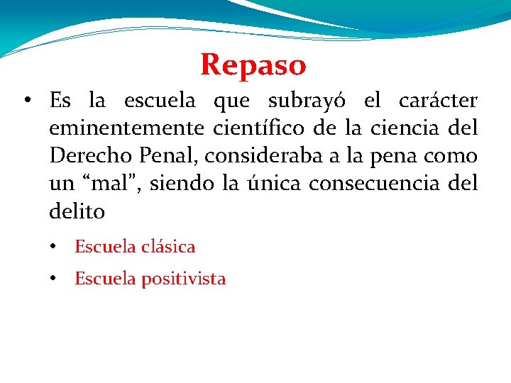 Repaso • Es la escuela que subrayó el carácter eminentemente científico de la ciencia Repaso • Es la escuela que subrayó el carácter eminentemente científico de la ciencia