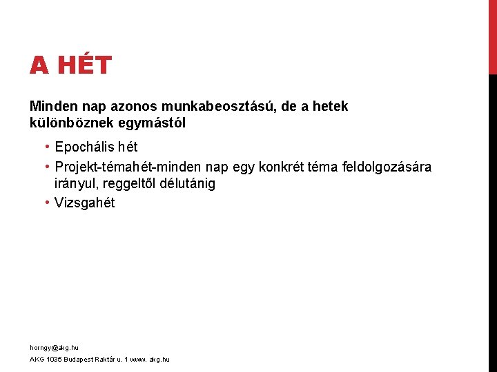 A HÉT Minden nap azonos munkabeosztású, de a hetek különböznek egymástól • Epochális hét