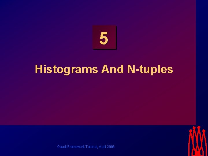 5 Histograms And Ntuples Gaudi Framework Tutorial April