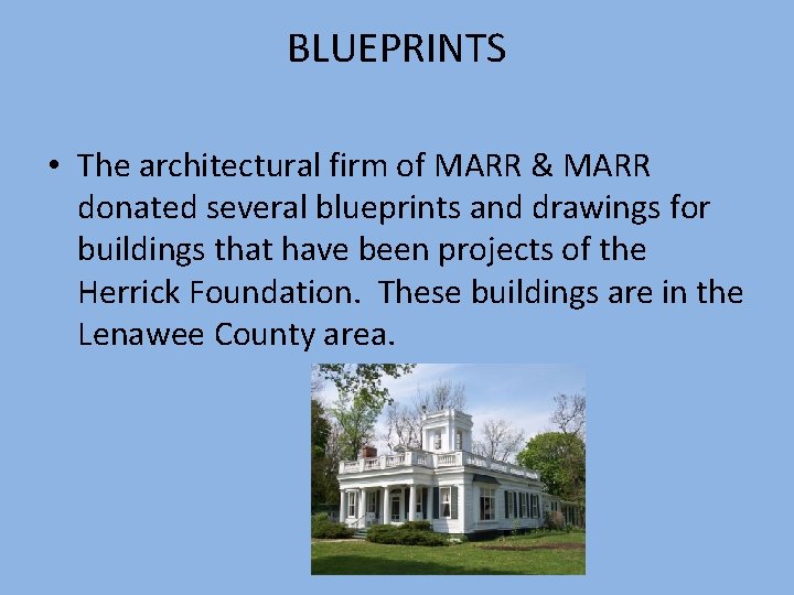 BLUEPRINTS • The architectural firm of MARR & MARR donated several blueprints and drawings