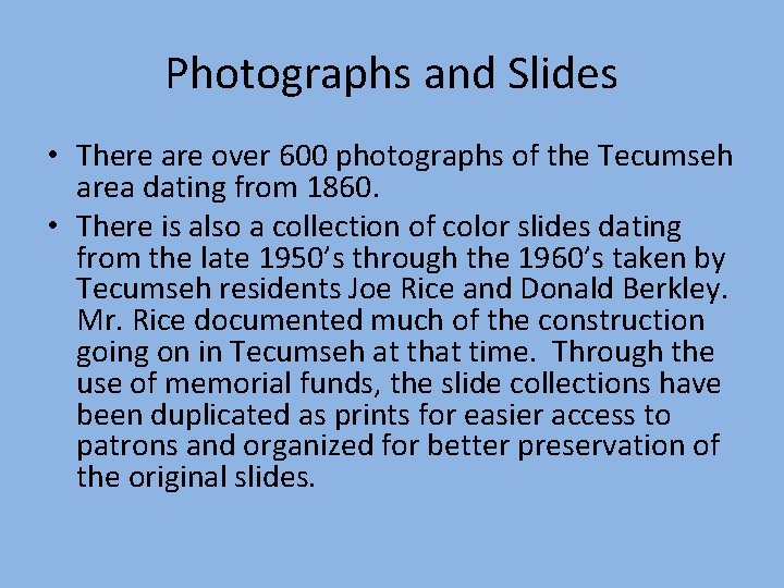 Photographs and Slides • There are over 600 photographs of the Tecumseh area dating