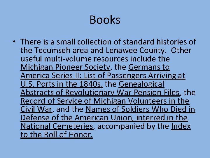 Books • There is a small collection of standard histories of the Tecumseh area