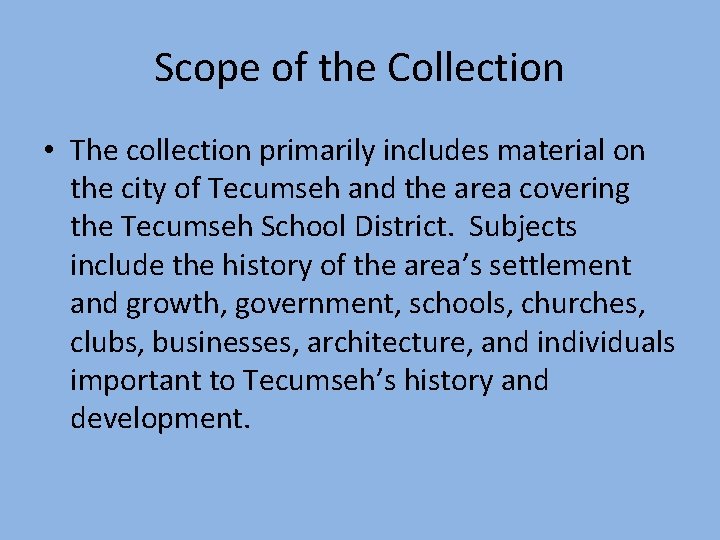 Scope of the Collection • The collection primarily includes material on the city of