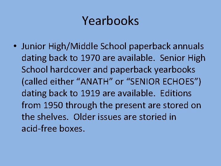 Yearbooks • Junior High/Middle School paperback annuals dating back to 1970 are available. Senior